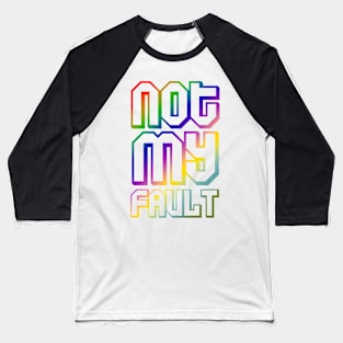 not my fault quotes themed graphic design by ironpalette Baseball T-Shirt